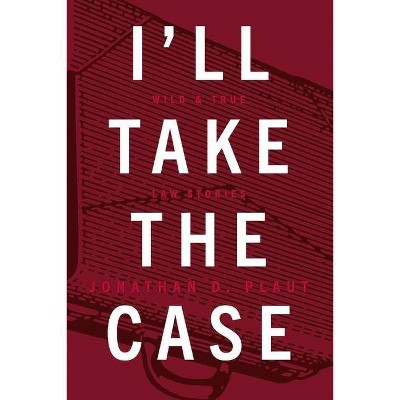 I'll Take the Case - by  Jonathan Plaut (Paperback)