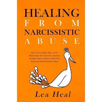 Healing from Narcissistic Abuse - by  Lea Heal (Paperback)