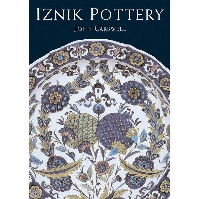 Iznik Pottery - (Eastern Art) by  John Carswell (Paperback)