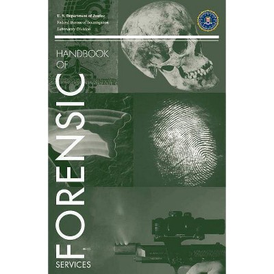 FBI Handbook of Forensic Science - by  Fbi Laboratory Service & U S Department of Justice (Paperback)