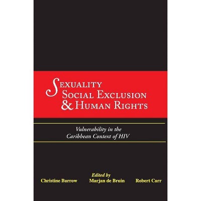 Sexuality, Social Exclusion & Human Rights - by  Christine Barrow & Marjan De Bruin & Robert Carr (Paperback)