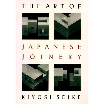 The Art of Japanese Joinery - by  Kiyosi Seike (Paperback)