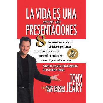 La Vida Es una Serie de Presentaciones - by  Tony Jeary (Paperback)
