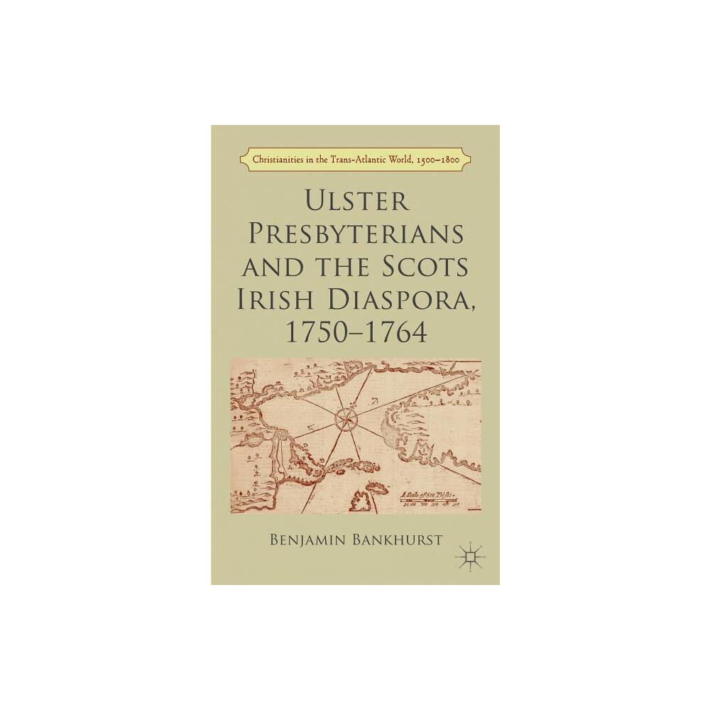 ISBN 9781137328199 product image for Ulster Presbyterians and the Scots Irish Diaspora, 1750-1764 - (Christianities i | upcitemdb.com