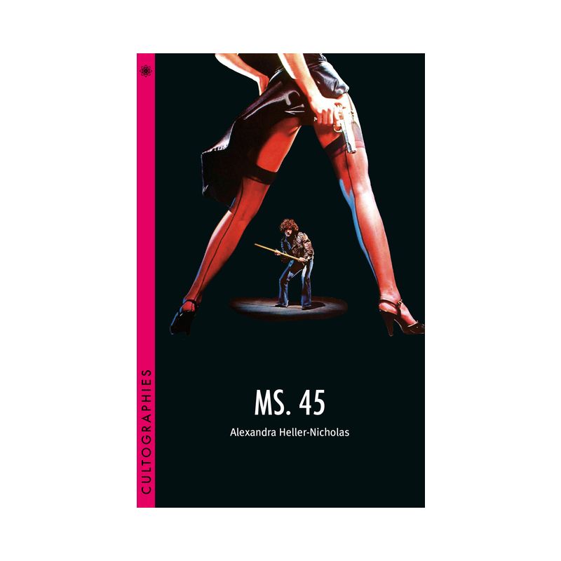 Ms. 45 - (Cultographies) by  Alexandra Heller-Nicholas (Paperback), 1 of 2
