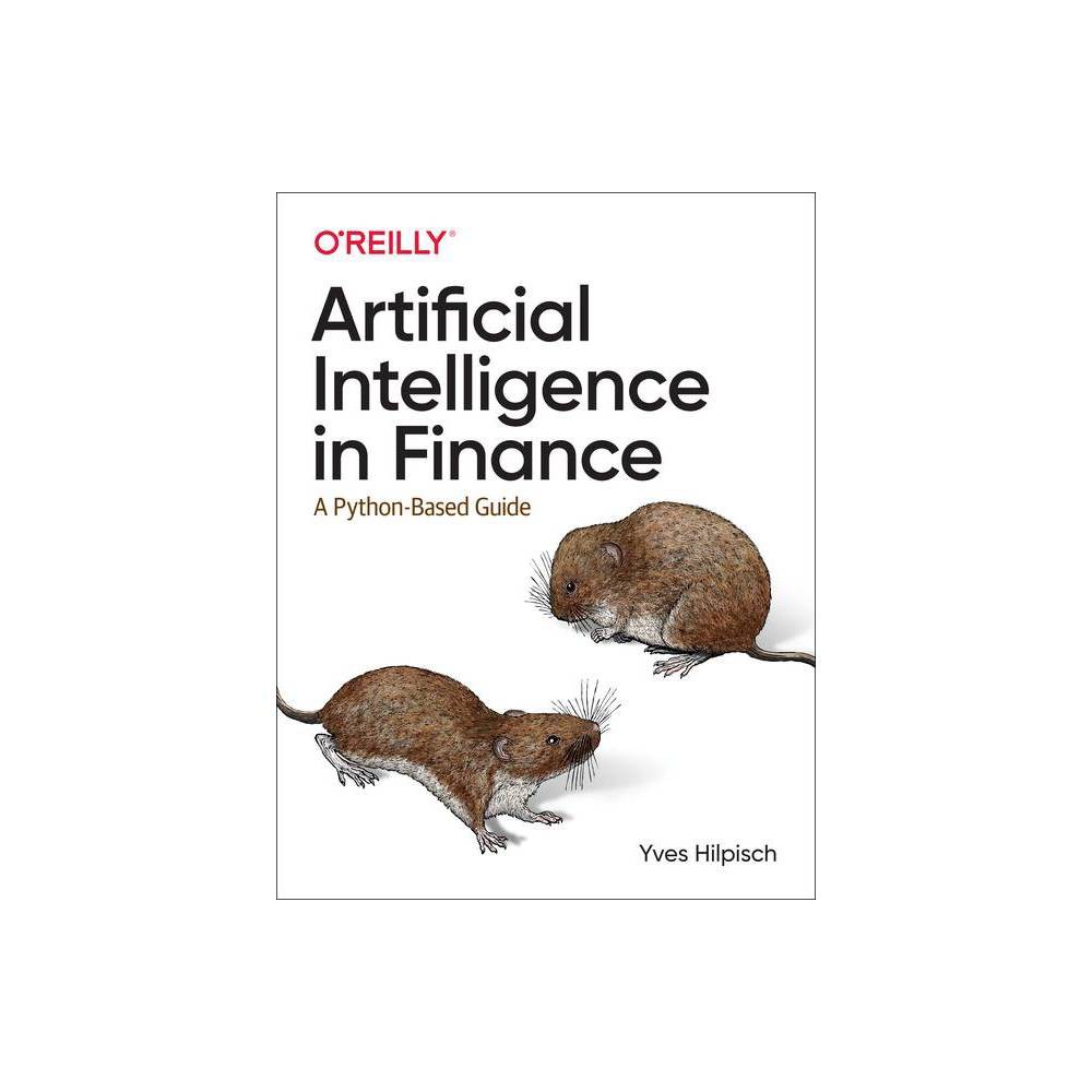 Artificial Intelligence in Finance - by Yves Hilpisch (Paperback)