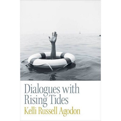 Dialogues with Rising Tides - by  Kelli Russell Agodon (Paperback)