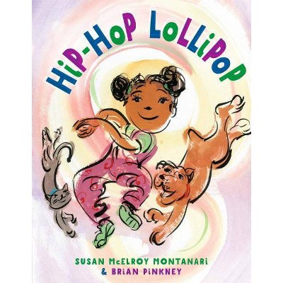 Hip-Hop Lollipop - by  Susan Montanari (Hardcover)