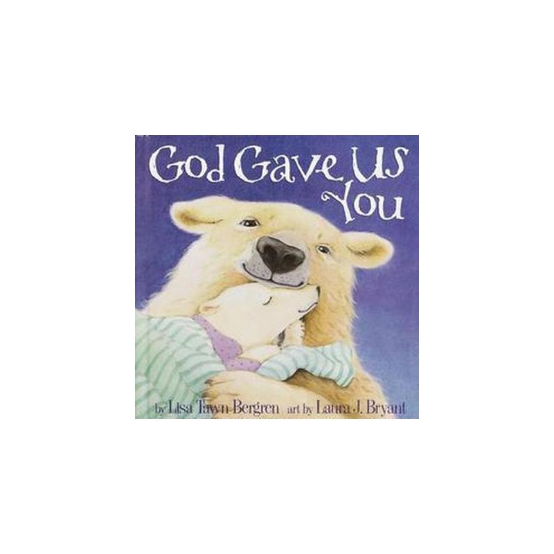 God Gave Us You Board Book - by Lisa Tawn Bergren and Laura J. Bryant, 1 of 2