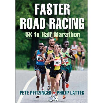 Faster Road Racing - by  Pete Pfitzinger & Philip Latter (Paperback)