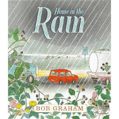 Home in the Rain - by  Bob Graham (Hardcover)