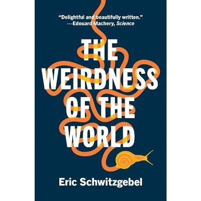 The Weirdness of the World - by Eric Schwitzgebel