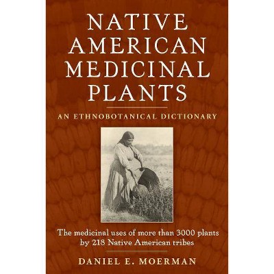 Native American Medicinal Plants - by  Daniel E Moerman (Paperback)