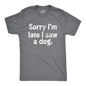 Mens Sorry Im Late I Saw A Dog T Shirt Funny Tardy Puppy Lovers Joke Tee For Guys - Crazy Dog Men's T Shirt - 1 of 4