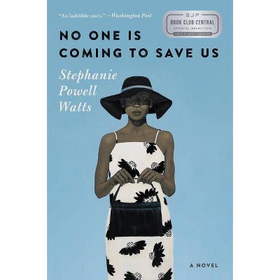 No One Is Coming to Save Us - by  Stephanie Powell Watts (Paperback)