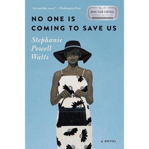 No One Is Coming to Save Us - by  Stephanie Powell Watts (Paperback) - 1 of 1