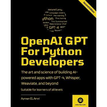 OpenAI GPT For Python Developers - 2nd Edition - by  Aymen El Amri (Paperback)