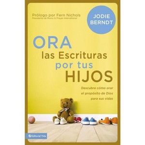 Ora Las Escrituras Por Tus Hijos - by  Jodie Berndt (Paperback) - 1 of 1