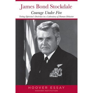 Courage Under Fire - (Hoover Essays) by  James B Stockdale (Paperback) - 1 of 1
