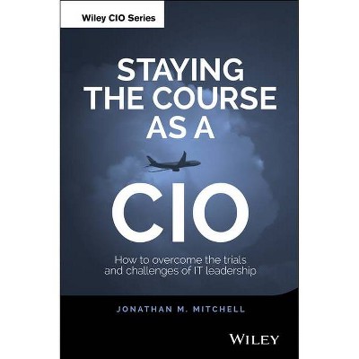 Staying the Course as a CIO - by  Jonathan Mitchell (Hardcover)