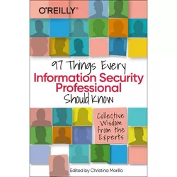 97 Things Every Information Security Professional Should Know - by  Christina Morillo (Paperback)
