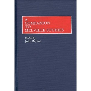 A Companion to Melville Studies - by  John Bryant (Hardcover) - 1 of 1