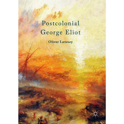 Postcolonial George Eliot - by  Oliver Lovesey (Paperback)