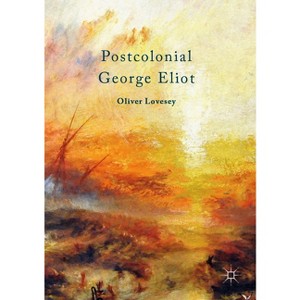 Postcolonial George Eliot - by  Oliver Lovesey (Paperback) - 1 of 1