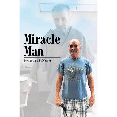 Miracle Man - by  Patrick McNeese (Paperback)