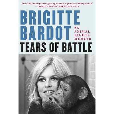 Tears of Battle - by  Brigitte Bardot & Anne-Cécile Huprelle (Hardcover)