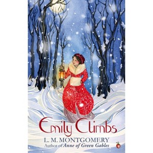 Emily Climbs - by  L M Montgomery (Paperback) - 1 of 1