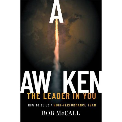 Awaken the Leader in You - by  Bob McCall (Paperback)