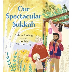 Our Spectacular Sukkah - by  Sidura Ludwig (Hardcover) - 1 of 1