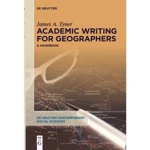 Academic Writing for Geographers - (De Gruyter Contemporary Social Sciences) by  James A Tyner (Paperback) - 1 of 1