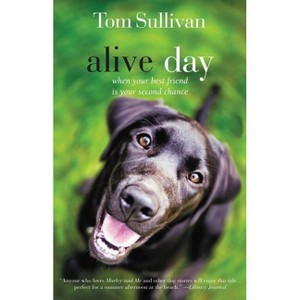 Alive Day - by  Tom Sullivan & Betty White (Paperback) - 1 of 1