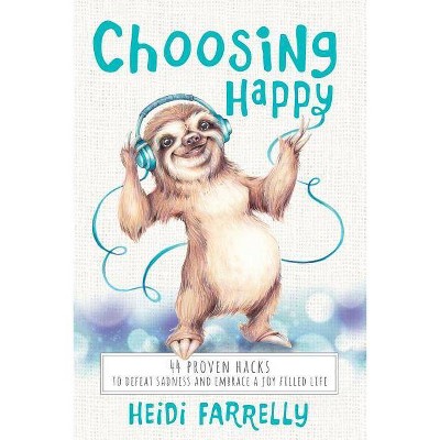 Choosing Happy - by  Heidi Farrelly (Paperback)