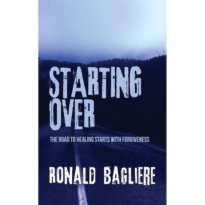 Starting Over - by  Ronald Bagliere (Paperback)