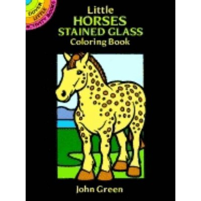  Little Horses Stained Glass Coloring Book - (Dover Stained Glass Coloring Book) by  John Green (Paperback) 