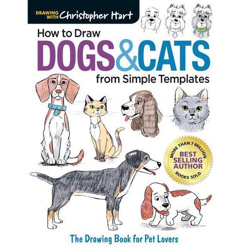 How To Draw Dogs Cats From Simple Templates By Christopher Hart Paperback Target