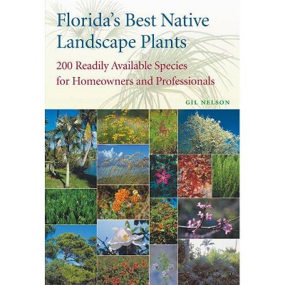 Florida's Best Native Landscape Plants - by  Gil Nelson (Paperback)