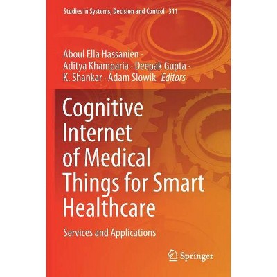 Cognitive Internet of Medical Things for Smart Healthcare - by  Aboul Ella Hassanien & Aditya Khamparia & Deepak Gupta (Paperback)