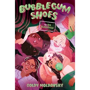 Bubblegum Shoes: The Big Sleepover - by  Goldy Moldavsky (Hardcover) - 1 of 1