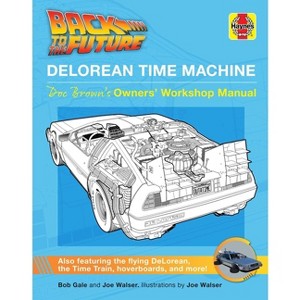 Back to the Future: Delorean Time Machine - (Haynes Manual) by  Bob Gale & Joe Walser (Hardcover) - 1 of 1