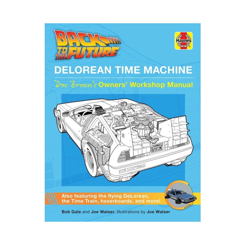 Back to the Future: Delorean Time Machine - (Haynes Manual) by  Bob Gale & Joe Walser (Hardcover), 1 of 2