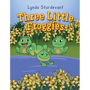 Three Little Froggies - by  Lynda Sturdevant (Paperback) - 1 of 1