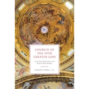 Church of the Ever Greater God - by  Aaron Pidel S J (Hardcover) - 1 of 1