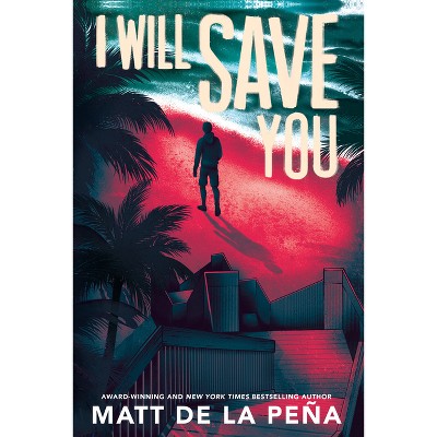 I Will Save You - by  Matt de la Peña (Paperback)