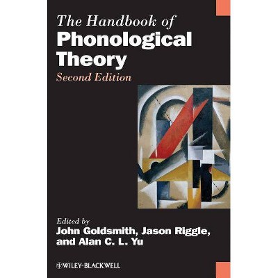 Handbook of Phonological Theor - (Blackwell Handbooks in Linguistics) 2nd Edition by  John A Goldsmith & Jason Riggle & Alan C L Yu (Hardcover)