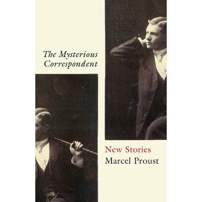 The Mysterious Correspondent - by  Marcel Proust (Paperback)