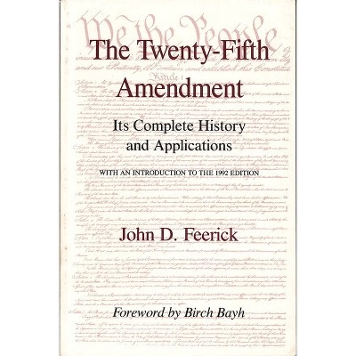 The Twenty-Fifth Amendment - 2nd Edition by  John D Feerick (Hardcover)